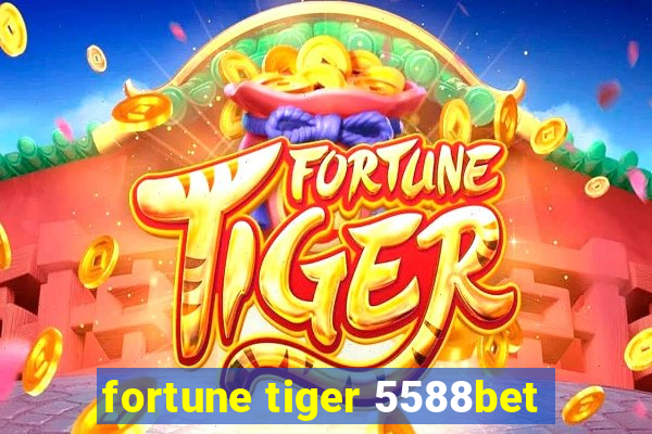 fortune tiger 5588bet